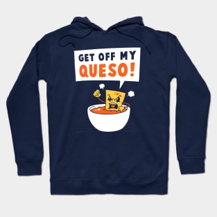 Get Off My Queso Hoodie